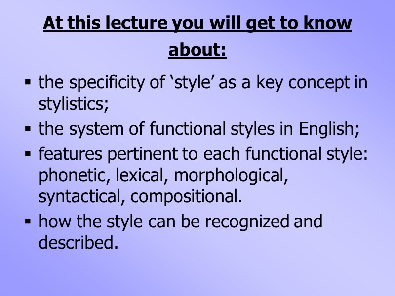 At this lecture you will get to know about:  the specificity of ‘style’